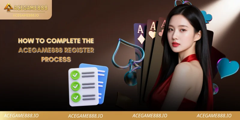 How to Complete the ACEGAME888 Register Process